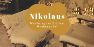 Nikolaus - Was bringt er Dir zum Wochenende?
