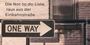 Die Not-to-do-Liste