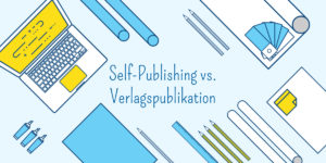 Self-Publishing oder Verlagspublikation