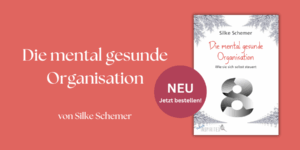 Neuerscheinung: Die mental gesunde Organisation. Wie sie sich selbst steuert von Silke Schemer.